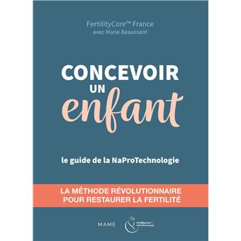 Concevoir un enfant. Restaurer la fertilité avec la Naprotechnologie