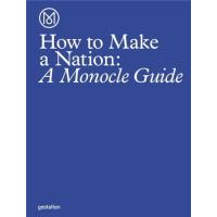 HOW TO RUN A NATION A MONOCLE GUIDE