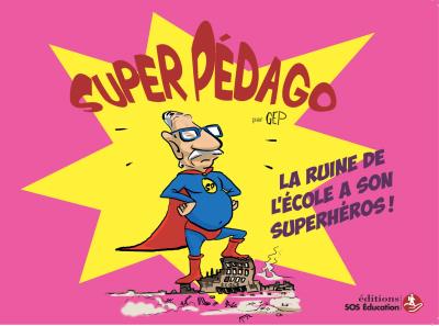 Super pédago la ruine de l'école à son super héros
