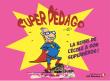 Super pédago la ruine de l´école à son super héros