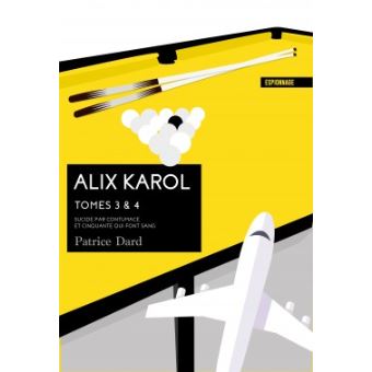 Alix Karol - tome 3 Suicide par contumace - tome 4 Et cinquante qui font sang