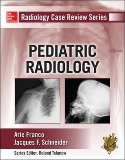 Radiology case review series : Pediatric radiology