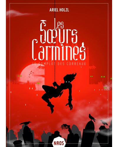 Les soeurs Carmines T1 : Le complot des corbeaux - Ariel Holzl - broché