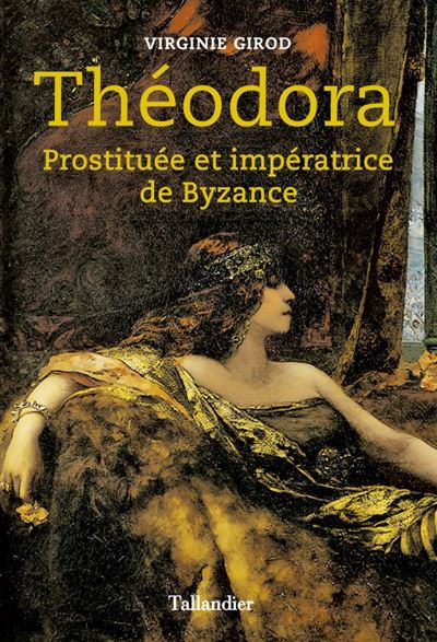 Theodora prostituee et imperatrice de byzance