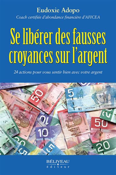 Se Libérer Des Fausses Croyances Sur Largent 24 Actions Pour Vous