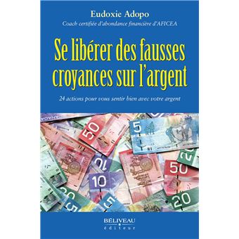 Se libérer des fausses croyances sur l'argent - 24 actions pour vous sentir bien avec votre argent