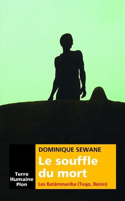Le souffle du mort - Les Batammariba (Togo, Bénin) - Dominique Sewane - broché