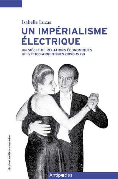Un siècle de relations Helvético-Argentines (1890-1979) - Isabelle Lucas - broché