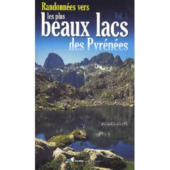 Randos Vers Les Plus Beaux Lacs Des Pyrenees Tome 1 Broche Jacques Jolfre Achat Livre Fnac