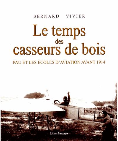 Le temps des casseurs de bois pau et les écoles d'aviation a