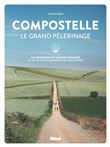 Compostelle Le grand pèlerinage
