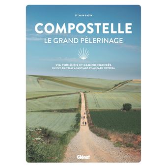 Compostelle Le grand pèlerinage
