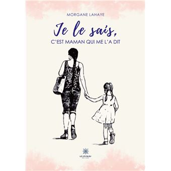 Je le sais, c'est maman qui me l'a dit