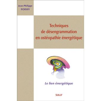 Techniques de désengrammation en ostéopathie énergétique