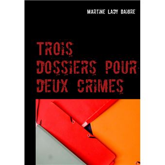 Trois dossiers pour deux crimes