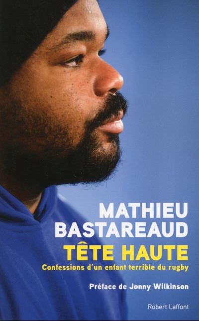 Tête haute : Confessions d'un enfant terrible du rugby