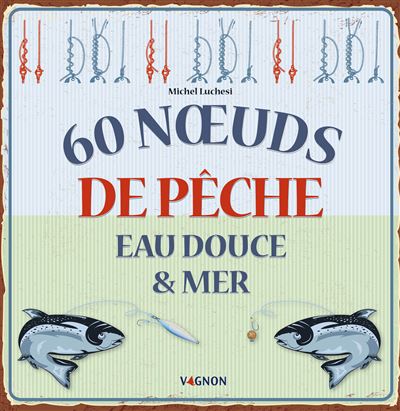 60 noeuds de peche d'eau douce et de mer