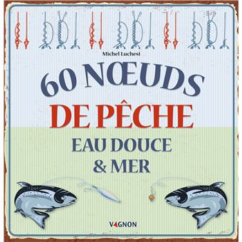 60 noeuds de pêche eau douce & mer