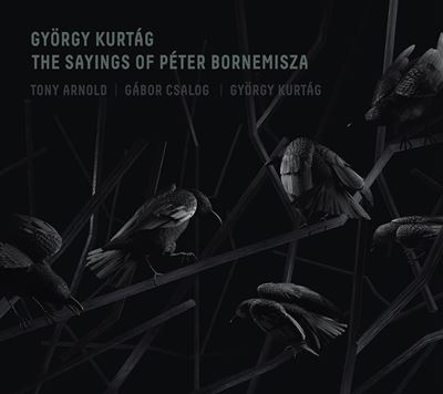 Kurtág : The Saying of Péter Bornemisza