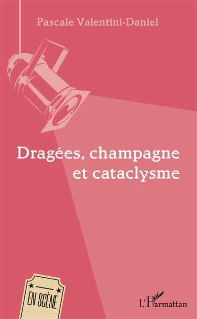 Dragées, champagne et cataclysme - Pascale Valentini-Daniel - broché