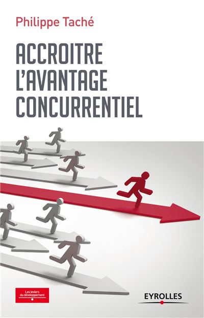 Accroitre l avantage concurrentiel - Philippe Tache - broché