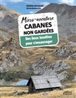 Micro-aventure Cabanes non gardées - Des lieux insolites pour s'ensauvager
