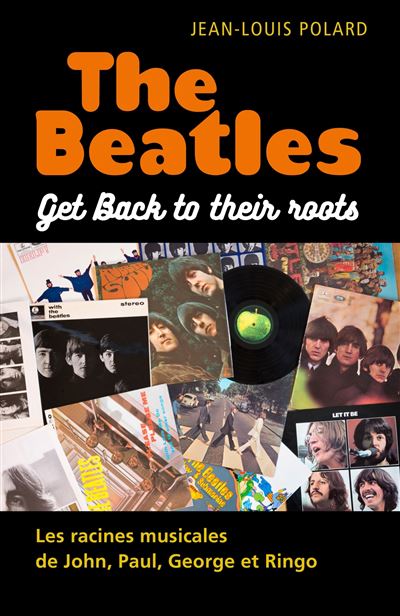 The Beatles: Get Back to their roots: Les racines musicales de John, Paul, George et Ringo