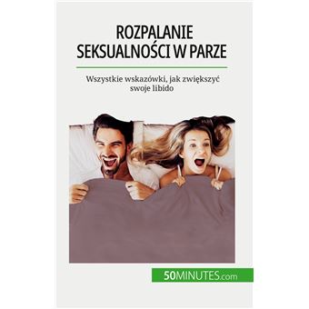 Rozpalanie seksualno ci w parze