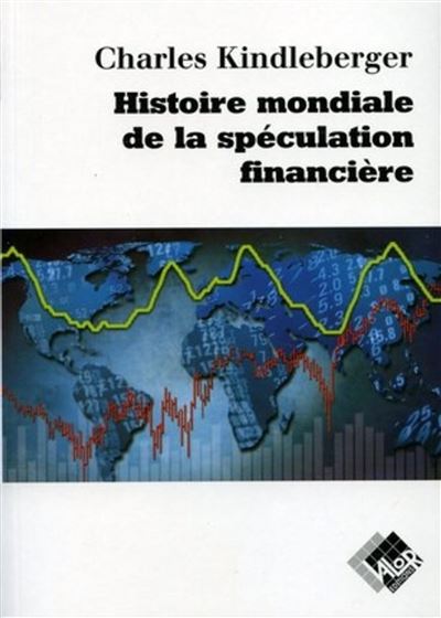 Histoire mondiale de la spéculation financière - Charles Kindleberger - broché