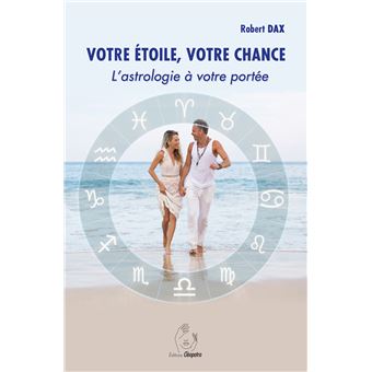 Votre étoile, votre chance - L'astrologie à votre portée