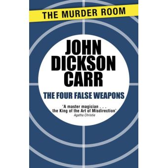 Henri Bencolin Tome 5 The Four False Weapons John Dickson Carr