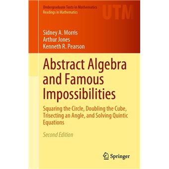 Abstract Algebra and Famous Impossibilities - 1