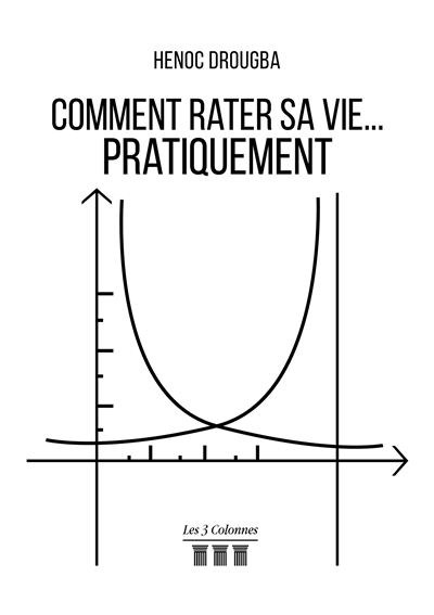 Comment rater sa vie... pratiquement - Henoc Drougba - broché