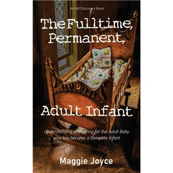 The Fulltime, Permanent Adult Infant - 1