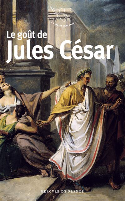 Le goût de Jules César -  Collectif - Poche
