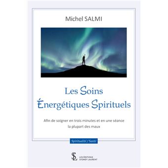 Les Soins énérgetiques Spirituels Afin De Soigner En Trois Minutes Et ...