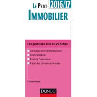 Le petit Immobilier 2016/17 - 4e éd. - Les pratiques clés en 25 fiches