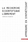 Apprendre en synthétisant. Tome 2.  La recherche scientifique librement