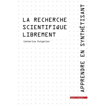 Apprendre en synthétisant. Tome 2.  La recherche scientifique librement