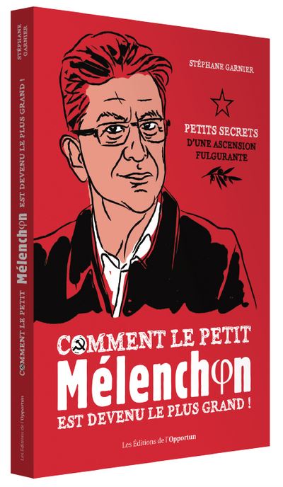 Comment le petit Mélenchon est devenu le plus grand !