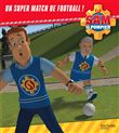 Sam le pompier - Un super match de football - Broché