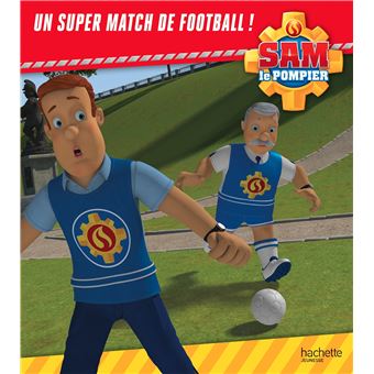 Sam le pompier - Un super match de football - Broché