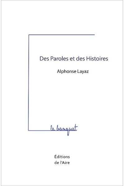 Des Paroles et des Histoires - Alphonse Layaz - broché