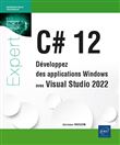 C# 12 - Développez des applications Windows avec Visual Studio 2022