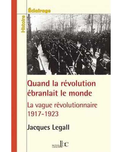 Quand la revolution ebranlait le monde la vague revolutionna