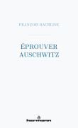 Éprouver Auschwitz