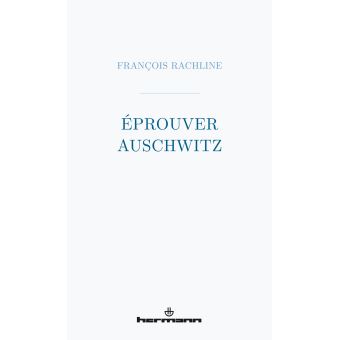Éprouver Auschwitz