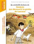 La véritable histoire de Jacques, qui découvrit la grotte de Lascaux