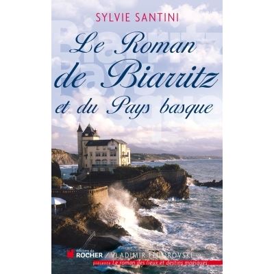 Le roman de Biarritz et du Pays Basque