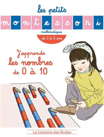 Les Petits Montessori - J'apprends les nombres de 0 à 10 - Sylvie d' Esclaibes - broché